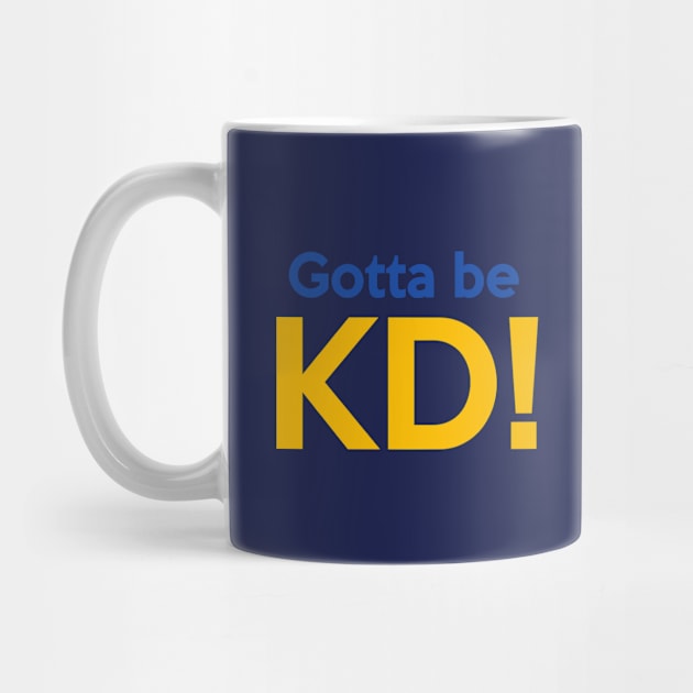 Gotta Be KD! by BKAllmighty